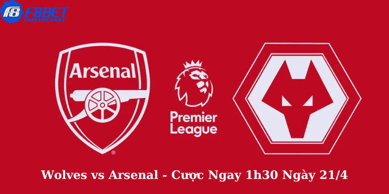 Wolves vs Arsenal - Cược Ngay 1h30 Ngày 21:4